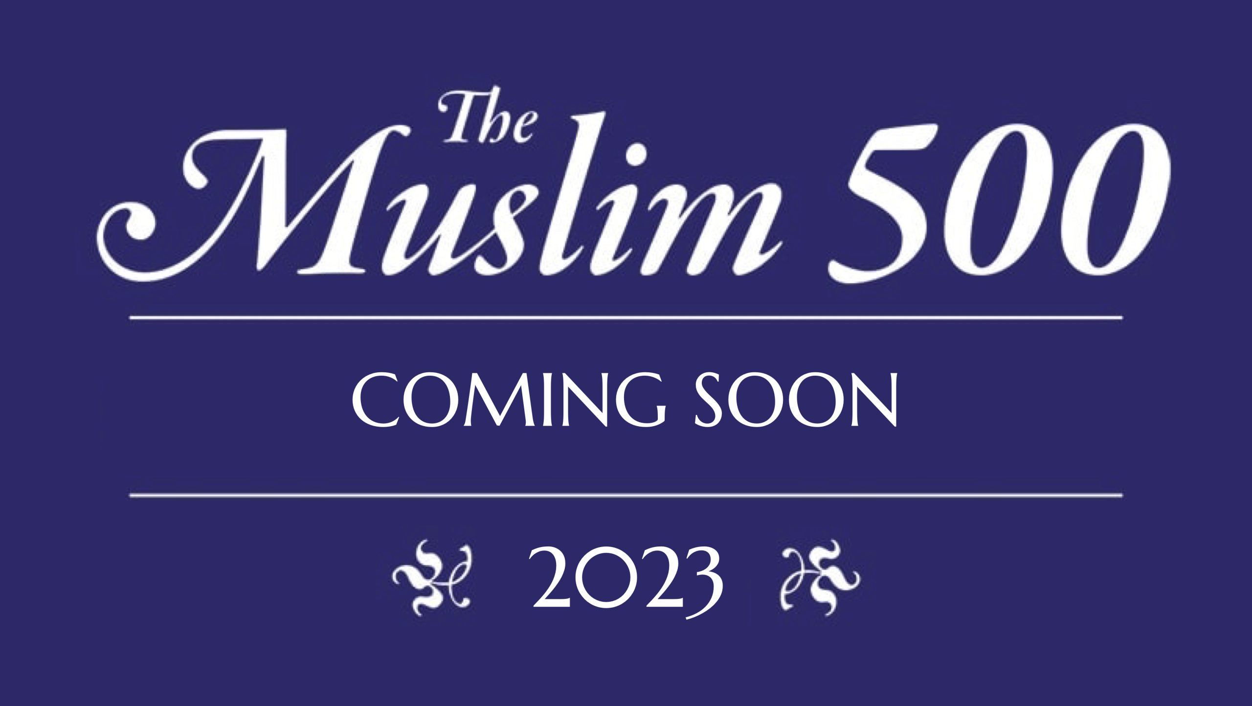 The Muslim 500 2023 Edition is Coming Soon